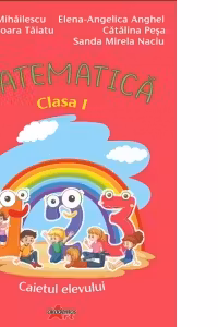 MATEMATICA, clasa 1. Caietul elevului