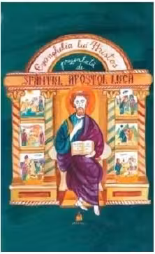 Evanghelia lui Hristos prezentata de Sfantul Apostol Luca