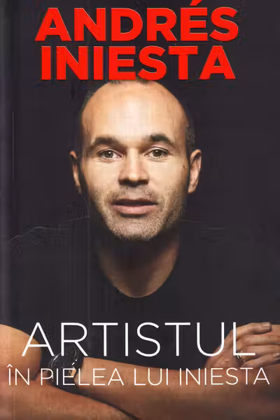 Artistul. In pielea lui Iniesta