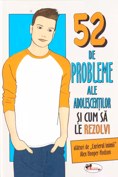 52 de probleme ale adolescentilor si cum sa le rezolvi