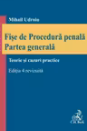 Fise de procedura penala. Partea generala. Editia 4, revizuita