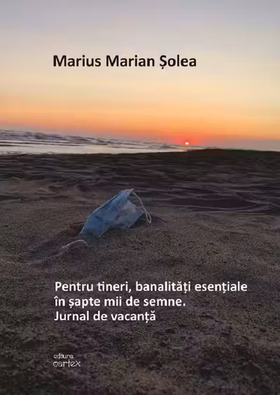 Pentru tineri, banalități esențiale în șapte mii de semne. Jurnal de vacanță