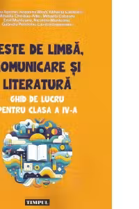 Teste de limba, comunicare si literatura. Ghid de lucru pentru clasa a 4-a