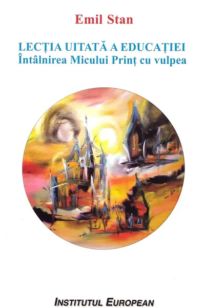 Lecția uitată a educației. Întâlnirea Micului Prinț cu vulpea