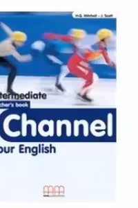 Channel your English Intermediate Teacher's book - H. Q. Mitchell