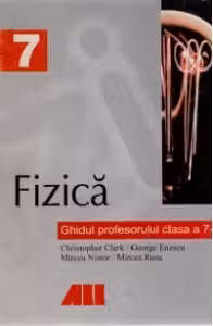 FIZICA. GHIDUL PROFESORULUI - CLASA a VII-a