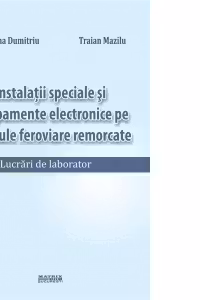 Instalatii speciale si echipamente electronice pe vehicule feroviare remorcate. Lucrari de laborator