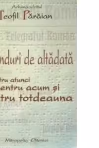 Ganduri de altadata pentru atunci, pentru acum si pentru totdeauna
