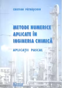 Metode numerice aplicate in ingineria chimica. Aplicatii Pascal