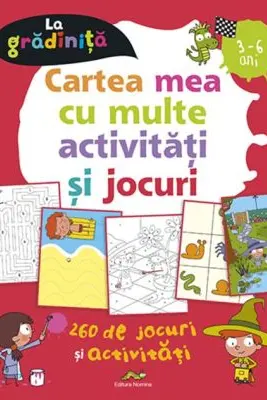 Cartea mea cu multe activitati si jocuri la gradinita 3-6 ani