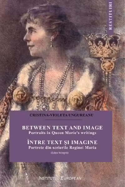 Intre text si imagine. Portrete din scrierile Reginei Maria
