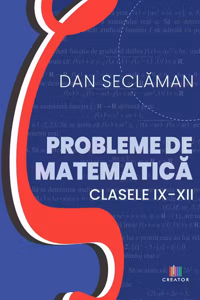 Probleme de matematica - Clasele 9-12