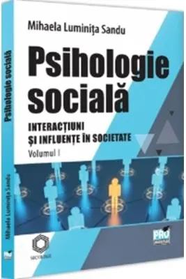 Psihologie sociala. Volumul 1. Interactiuni si Influente in societate