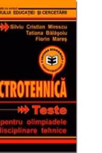 Electrotehnica. Teste pentru olimpiadele interdisciplinare tehnice