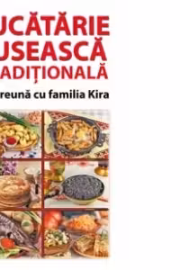 Bucatarie ruseasca traditionala impreuna cu familia KIRA - invatati sa gatiti ruseste cu maestrul bucatar KIRA