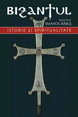 Bizantul. Istorie și spiritualitate