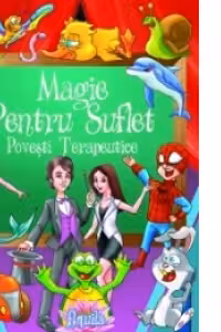 Magie pentru suflet. Povesti terapeutice