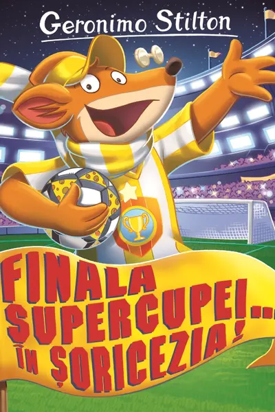 Finala supercupei in soricezia (vol.14 seria Geronimo Stilton)