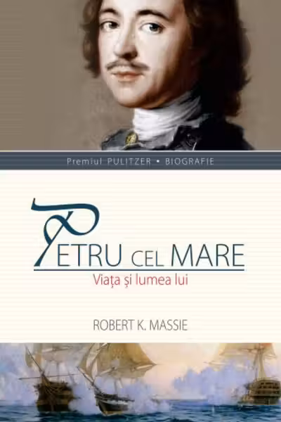 Petru cel Mare. Viata și lumea lui