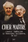 Cher maitre. Lukacs, Tertulian si marxismul occidental in est
