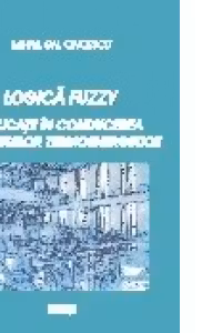 Logica fuzzy. Aplicatii in conducerea proceselor termoenergetice