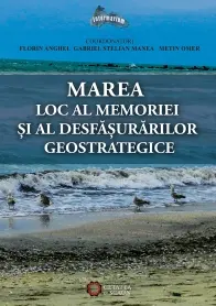 Marea, Loc Al Memoriei Și Al Desfășurărilor Geostrategice