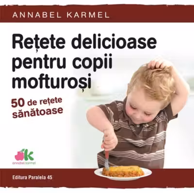 Retete delicioase pentru copii mofturosi