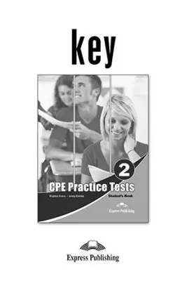 Teste limba engleza CPE Practice Tests 2 Cheie - Virginia Evans, Jenny Dooley