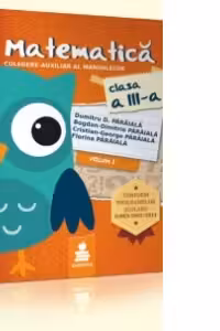 Matematica. Culegere-auxiliar al manualelor clasa a III-a, volum I