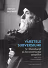 Vârstele subversiunii. N. Steinhardt și deconstrucția utopiilor