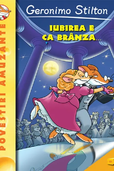 Iubirea e ca branza (vol.2 seria Geronimo Stilton)