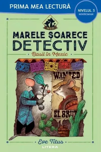 Prima mea lectura. MARELE SOARECE DETECTIV. Basil in Mexic.