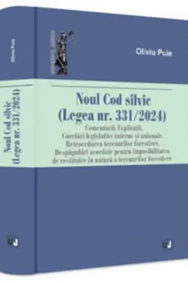 Noul Cod silvic (Legea nr. 331/2024). Comentarii. Explicații. Corelari legislative interne și unionale. Retrocedarea terenurilor forestiere