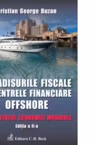 Paradisurile fiscale si centrele financiare offshore. Editia 2