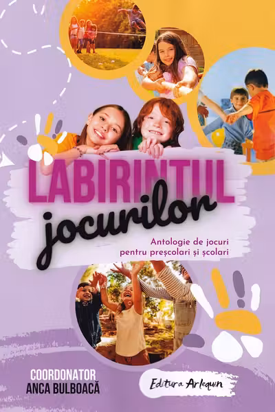 Labirintul jocurilor. Antologie de jocuri pentru preșcolari și școlari