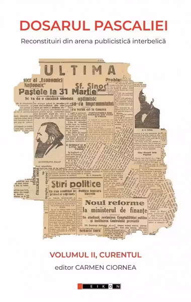 Dosarul Pascaliei - Reconstituiri din arena publicistica interbelica, Volumul I