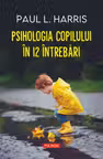 Psihologia copilului in 12 intrebari