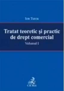 Tratat teoretic si practic de drept comercial. Volumul I