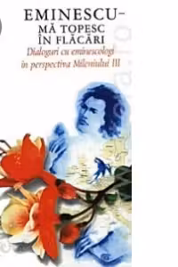 Ma topesc in flacari - Dialoguri cu eminescologi in perspectiva Mileniului III (vol. VIII)