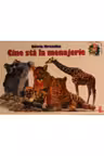 Cunosc lumea. Cine sta la menagerie
