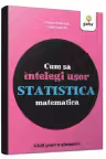 Cum sa intelegi usor statistica matematica. Ghid pentru gimnaziu