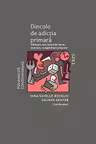 Dincolo de adictia primara