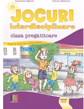 Jocuri interdisciplinare clasa pregatitoare - Claudia Matache, Alexandra Manea