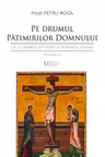 Pe drumul Patimirilor Domnului. De la Sambata lui Lazar la Duminica Invierii