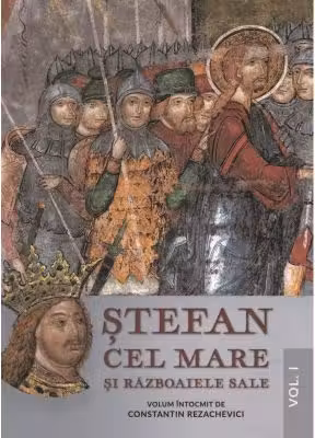 Stefan Cel Mare si razboaiele sale. Vol. I