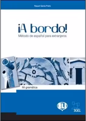 ¡A bordo! Mi gramática - O. Balboa Sánchez, R. García Prieto, M. Pujol Vila