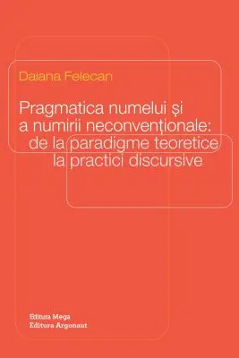 Pragmatica numelui si a numirii neconventionale: de la paradigme teoretice la practici discursive