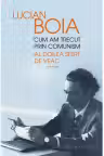 Cum am trecut prin comunism. Al doilea șfert de veac