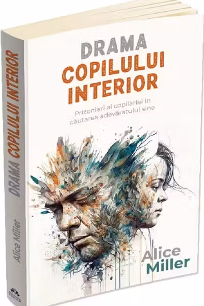 Drama copilului interior. Prizonieri ai copilăriei în căutarea adevăratului sine