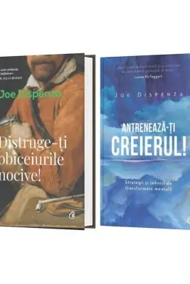 Pachet din 2 carti Distruge-ti obiceiurile nocive, Antreneaza-ti creierul! Joe Dispenza